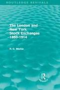 The London and New York Stock Exchanges 1850-1914 (Routledge Revivals)