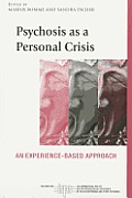 Psychosis as a Personal Crisis An Experience Based Approach