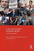 The Post-Soviet Russian Media: Conflicting Signals