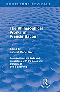 The Philosophical Works of Francis Bacon
