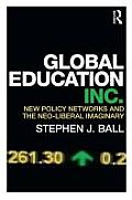 Global Education Inc.: New Policy Networks and the Neo-Liberal Imaginary