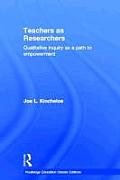 Teachers as Researchers (Classic Edition): Qualitative Inquiry as a Path to Empowerment