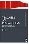 Teachers as Researchers (Classic Edition): Qualitative inquiry as a path to empowerment