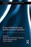 Crises of Global Economies and the Future of Capitalism: Reviving Marxian Crisis Theory