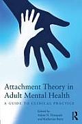 Attachment Theory in Adult Mental Health: A guide to clinical practice