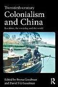 Twentieth Century Colonialism and China: Localities, the everyday, and the world