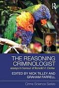 The Reasoning Criminologist: Essays in Honour of Ronald V. Clarke