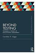 Beyond Testing (Classic Edition): Towards a theory of educational assessment