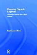 Planning Olympic Legacies: Transport Dreams and Urban Realities