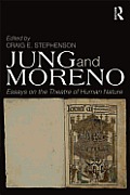 Jung and Moreno: Essays on the theatre of human nature