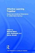 Affective Learning Together: Social and Emotional Dimensions of Collaborative Learning