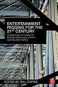 Entertainment Rigging for the 21st Century: Compilation of Work on Rigging Practices, Safety, and Related Topics