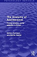 The Anatomy of Adolescence (Psychology Revivals): Young people's social attitudes in Britain