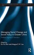 Managing Social Change and Social Policy in Greater China: Welfare Regimes in Transition