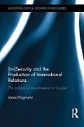 (In)Security and the Production of International Relations: The Politics of Securitisation in Europe