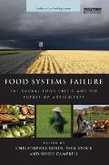 Food Systems Failure: The Global Food Crisis and the Future of Agriculture