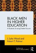 Black Men in Higher Education: A Guide to Ensuring Student Success