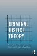 Criminal Justice Theory: Explaining the Nature and Behavior of Criminal Justice