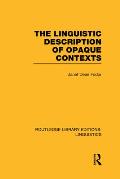 The Linguistic Description of Opaque Contexts (Rle Linguistics A: General Linguistics)