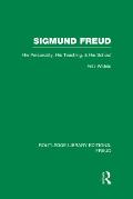 Sigmund Freud (RLE: Freud): His Personality, his Teaching and his School