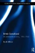 British Somaliland: An Administrative History, 1920-1960