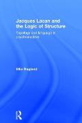 Jacques Lacan and the Logic of Structure: Topology and language in psychoanalysis
