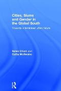 Cities, Slums and Gender in the Global South: Towards a Feminised Urban Future