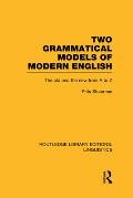 Two Grammatical Models of Modern English (Rle Linguistics D: English Linguistics): The Old and New from A to Z