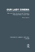 Our Lady Cinema: How and Why I went into the Photo-play World and What I Found There