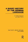 A Short History of the German Language (RLE Linguistics E: Indo-European Linguistics)