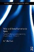 War and State Formation in Syria: Cemal Pasha's Governorate During World War I, 1914-17