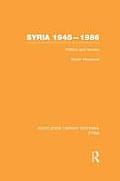 Syria 1945-1986 (RLE Syria): Politics and Society