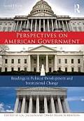 Perspectives on American Government: Readings in Political Development and Institutional Change