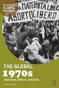 The Global 1970s: Radicalism, Reform, and Crisis