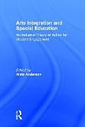 Arts Integration and Special Education: An Inclusive Theory of Action for Student Engagement