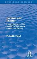 Carnival and Theater (Routledge Revivals): Plebian Culture and the Structure of Authority in Renaissance England