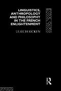 Linguistics, Anthropology and Philosophy in the French Enlightenment: A Contribution to the History of the Relationship Between Language Theory and Id