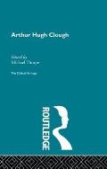 Arthur Hugh Clough: The Critical Heritage