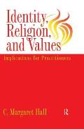 Identity Religion And Values: Implications for Practitioners