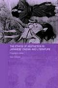 The Ethics of Aesthetics in Japanese Cinema and Literature: Polygraphic Desire