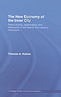 The New Economy of the Inner City: Restructuring, Regeneration and Dislocation in the Twenty-First-Century Metropolis