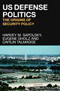 Us Defense Politics The Origins Of Security Policy