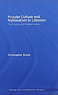 Popular Culture and Nationalism in Lebanon: The Fairouz and Rahbani Nation