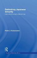 Rethinking Japanese Security: Internal and External Dimensions