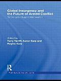 Global Insurgency and the Future of Armed Conflict: Debating Fourth-Generation Warfare