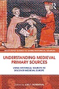 Understanding Medieval Primary Sources Using Historical Sources to Discover Medieval Europe