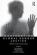 Confronting Global Gender Justice Womena Tms Lives Human Rights