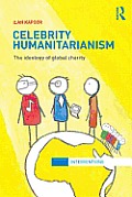 Celebrity Humanitarianism: The Ideology of Global Charity