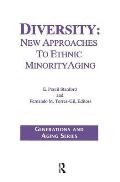 Diversity: New Approaches to Ethnic Minority Aging