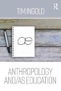 Anthropology and/as Education